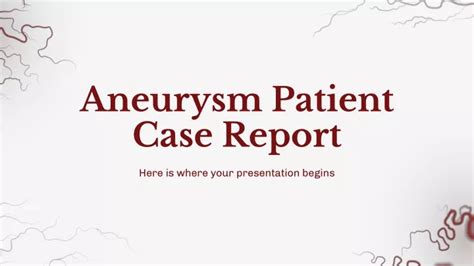 Ppt Aneurysm Patient Case Report By Slidesgo Powerpoint Presentation