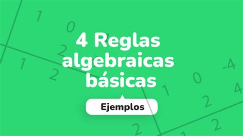 Las 4 Reglas Algebraicas Con Sus Ejemplos