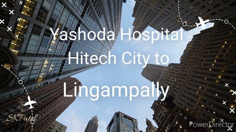 Yashoda Hospital Hitech City To Lingampally Youtube Youtubevideo Youtube