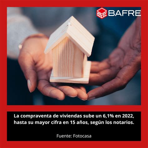 La Compraventa De Viviendas Sube Un 61 En 2022 Hasta Su Mayor Cifra En 15 Años Según Los