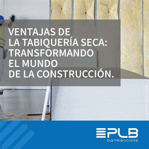 TABIQUERÍA SECA Y EL MUNDO DE LA CONSTRUCCIÓN Distribucions PLB