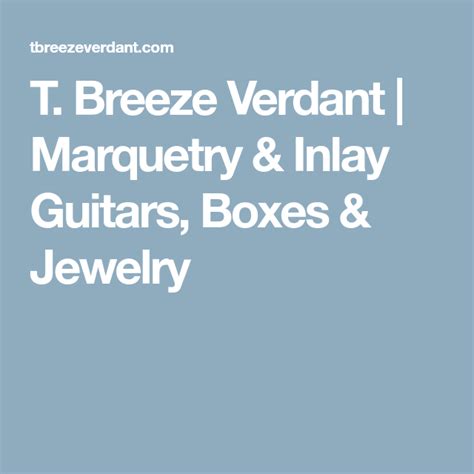 T Breeze Verdant Marquetry And Inlay Guitars Boxes And Jewelry Inlay