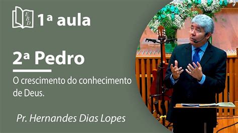 Estudo Da Carta De Pedro Pr Hernandes Dias Lopes Youtube