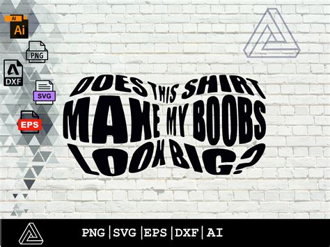 Does This Shirt Make My Tits Look Big Svg Png Digital File For Circut