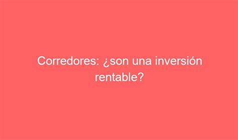 Corredores ¿son Una Inversión Rentable Gosportshop