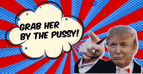 Grab Her By The Pussy Y El Realismo Sucio Plaza P Blica