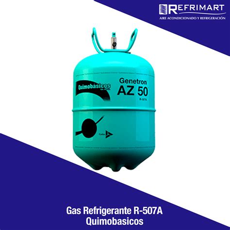 Gas Refrigerante R 507A Quimobásicos Refrimart de México S A de C V