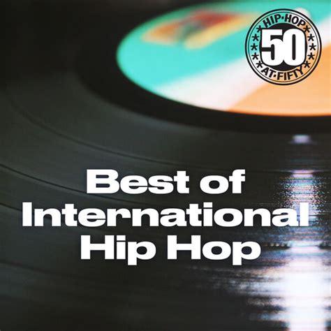 Best Of International Hip Hop 50th Anniversary Various Artists Qobuz