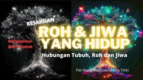 Hubungan Tubuh Roh Dan Jiwa Kesaksian Pelajaran Pdt Maria