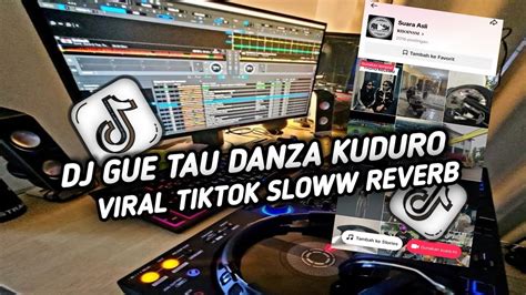 DJ GUE TAU DANZA KUDURO VIRAL TiKTOK SLOW REVERB YANG KALIAN CARI CARI