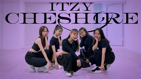 Itzy있지 Cheshire Dance Cover【3時間で踊ってみた】4k Youtube