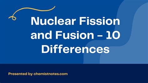 Nuclear Fission And Fusion 10 Differences Nuclear Reactions Chemistry Notes