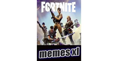 Memes Hilarious Fortnite Humor Ultimate Funny Memes From The Cool Fortnite Universe Nice