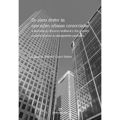 Do Plano Diretor S Oper Urb Consorc A Ascens O Do Disc Neoliberal