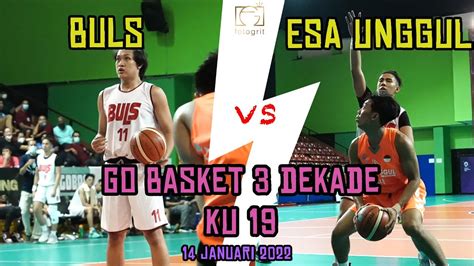 Basketball Buls Vs Esa Unggul Ku Go Basket Dekade Youtube