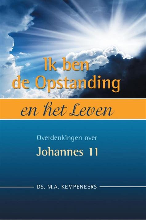 Ik Ben De Opstanding En Het Leven Kempeneers M A