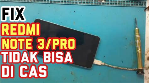 SOLUSI REDMI NOTE 3 PRO TIDAK BISA DI CAS KARNA SHORT CHARGING