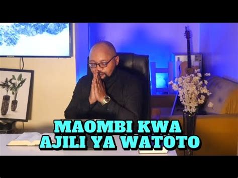 Maombi Kwa Ajili Ya Watoto Past Bienvenu Wanzire Youtube