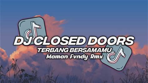 Dj Closed Doors X Terbang Bersamamu Maman Fvndy Viral Tiktok 2023