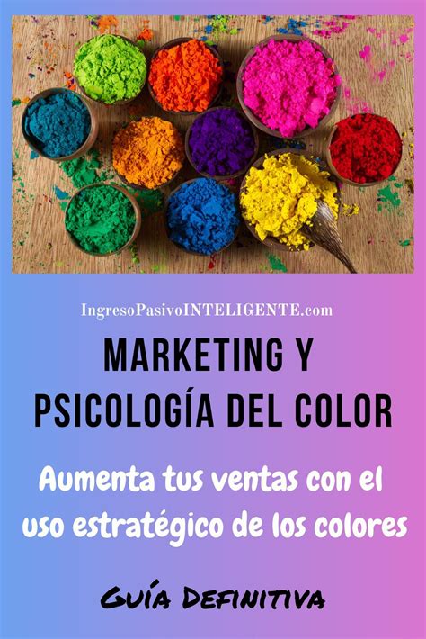 Guía Para Usar La Psicología Del Color En El Marketing Psicologia Del