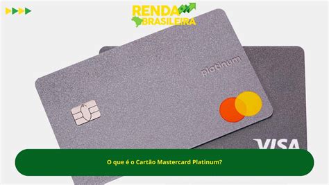 Cart O Mastercard Platinum Como Funciona E Quais Documentos