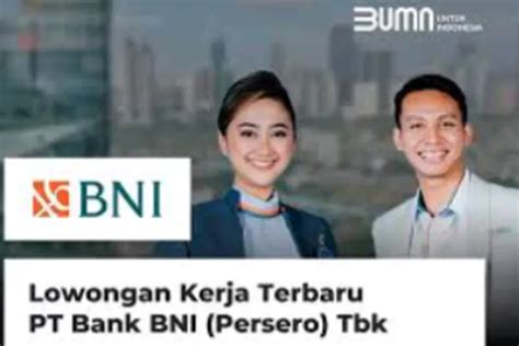 Lowongan Kerja Bumn Bank Bni Untuk Lulusan Sma Smk S Dan S