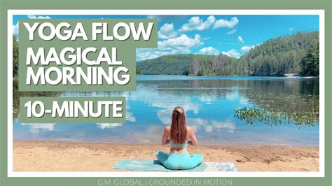 10 Minute Yoga Flow Magical Morning G M Global Youtube