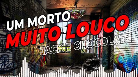 Um Morto Muito Louco Jack E Chocolate Furac O Funk Carioca Antigo