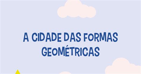 A Cidade Das Formas Geom Tricas By Estercristina Issuu