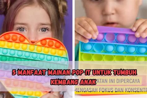 Mainan Murah Tapi Banyak Manfaatnya Ini Dia 5 Manfaat Mainan Pop It