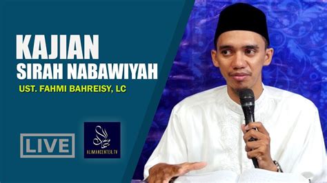 Live Kajian Sirah Nabawiyah Bersama Al Ustadz Fahmi Bahreisy Lc