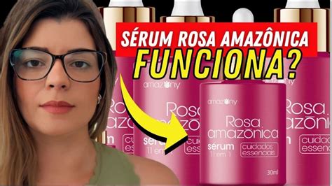 Rosa Amaz Nica Serum Rosa Amazonica Funciona Cuidado Isso