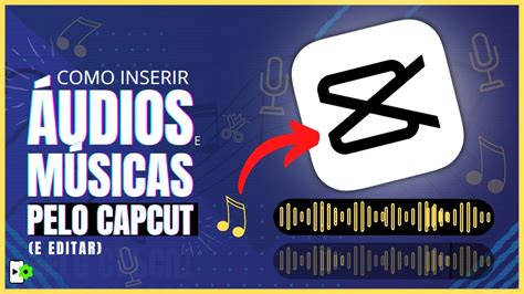 Como Editar Áudio E MÚsica No Capcut 2024 Passo A Passo Completo