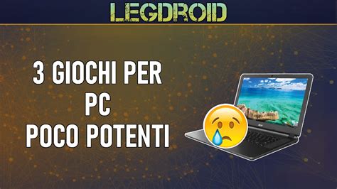 3 GIOCHI PER PC POCO POTENTI YouTube