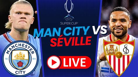 MANCHESTER CITY SEVILLE LIVE SUPER COUPE D EUROPE HAALAND Vs