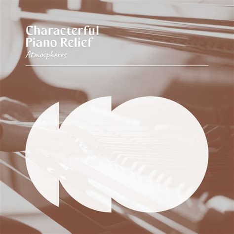 ZZz Characterful Piano Relief Atmospheres ZZz Album By Focus Ambience