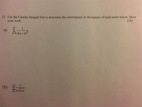 Solved Use The Cauchy Integral Test To Determine The Chegg