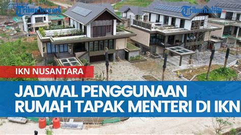 Jadwal Penggunaan Rumah Tapak Menteri Di Ikn Nusantara Tersedia