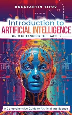 Introduction To Artificial Intelligence Understanding The Basics A