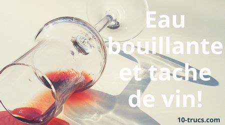 Trucs Pour Enlever Une Tache De Vin Rouge