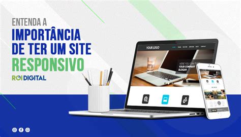 A Import Ncia Do Site Responsivo Roi Digital Especialistas Em