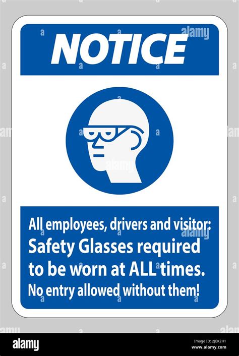 Notice Sign All Employees Drivers And Visitors Safety Glasses Required