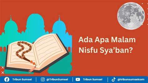 Ada Apa Di Malam Nisfu Syaban Malam Hari Jelang Ramadhan