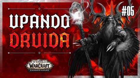 LIVE Upando Druida Em Shadowlands World Of Warcraft GAMEPLAY YouTube