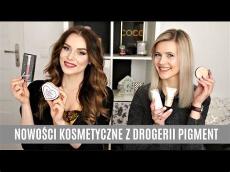 NOWOŚCI KOSMETYCZNE DROGERIA PIGMENT KOLORÓWKA MarKa YouTube