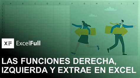 LAS FUNCIONES DERECHA IZQUIERDA Y EXTRAE EN EXCEL