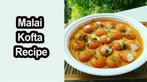 Malai Kofta Recipe How To Make Malai Kofta Restaurant Style Malai