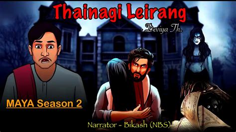 Manipuri Horror Story THAINAGI LEIRANG 3 Last Maya S2 Full