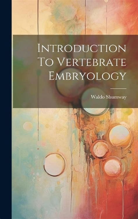 Introduction To Vertebrate Embryology By Waldo Shumway Hardcover Book