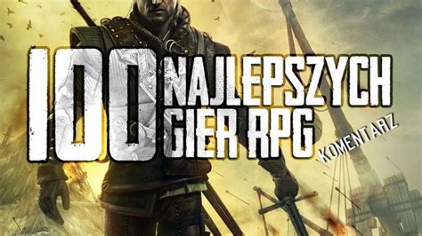 Top 100 gier RPG wszech czasów najlepsze RPG i które trzeba znać